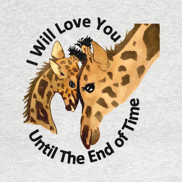 I Will Love You Until The End of Time Giraffes by Snobunyluv